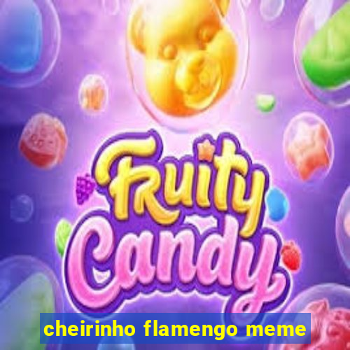 cheirinho flamengo meme